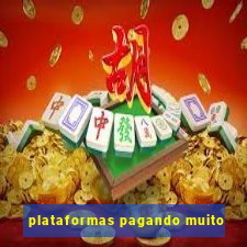 plataformas pagando muito